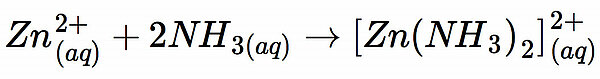 Zn2+ + 2 NH3 ==> [Zn(NH3)2]2+